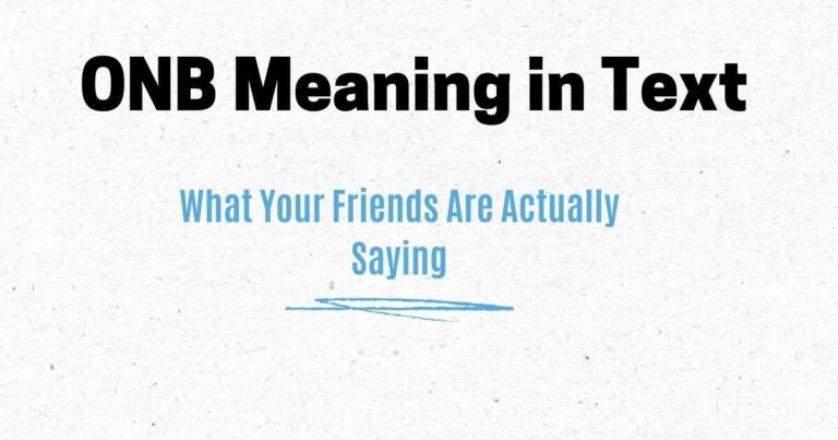 ONB Meaning in Text: What Your Friends Are Actually Saying