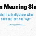 Sym Meaning Slang: What It Actually Means When Someone Texts You "Sym"