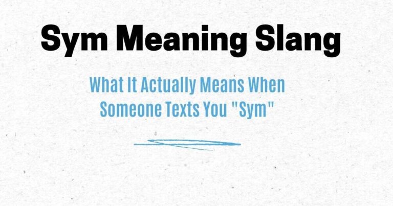 Sym Meaning Slang: What It Actually Means When Someone Texts You "Sym"