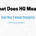 What Does HG Mean? (And Why It Keeps Changing)