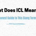 What Does ICL Mean? The Honest Guide to This Slang Term