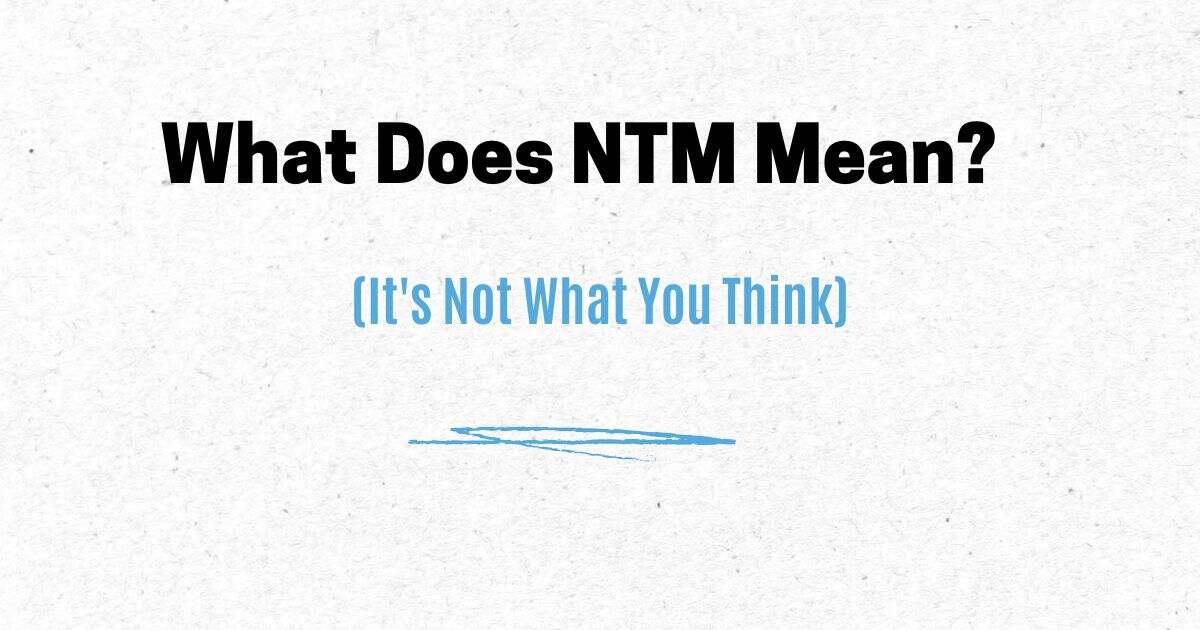 What Does NTM Mean? (It's Not What You Think)