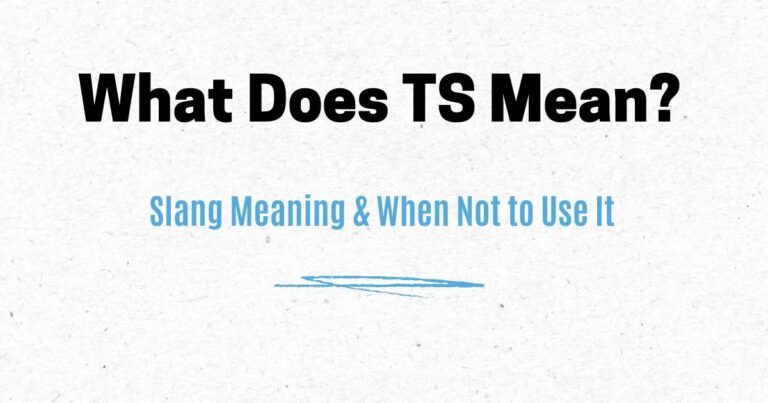 What Does TS Mean? Slang Meaning & When Not to Use It