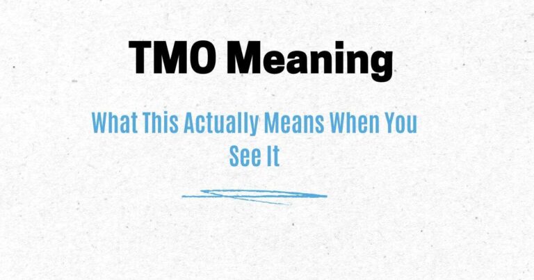 TMO Meaning: What This Actually Means When You See It