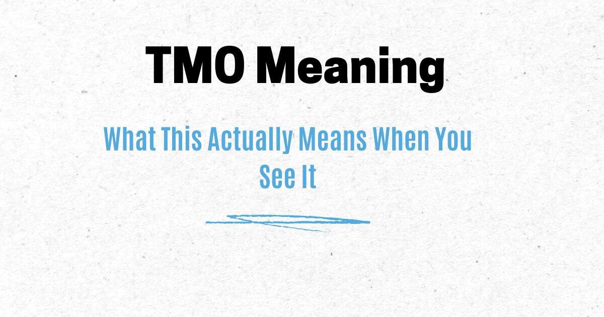 TMO Meaning: What This Actually Means When You See It