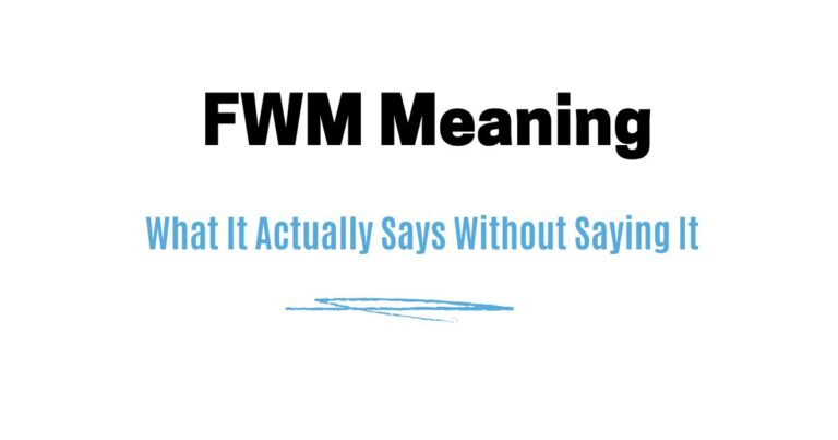 FWM Meaning — What It Actually Says Without Saying It