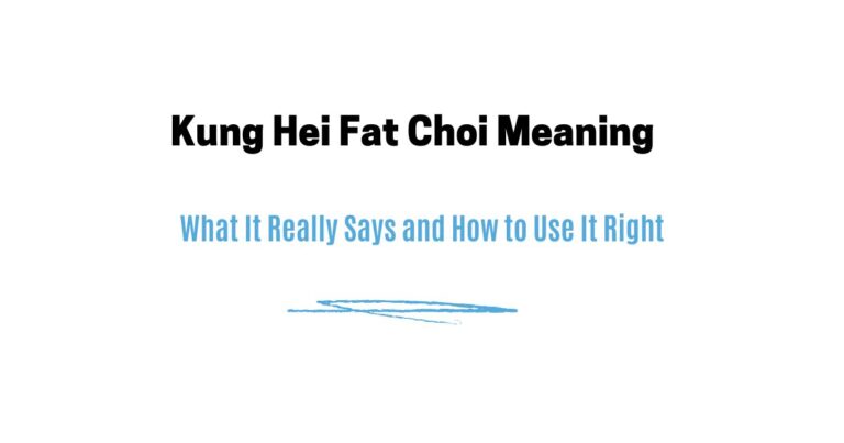 Kung Hei Fat Choi Meaning — What It Really Says and How to Use It Right
