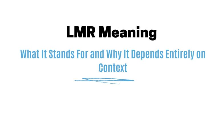 LMR Meaning — What It Stands For and Why It Depends Entirely on Context