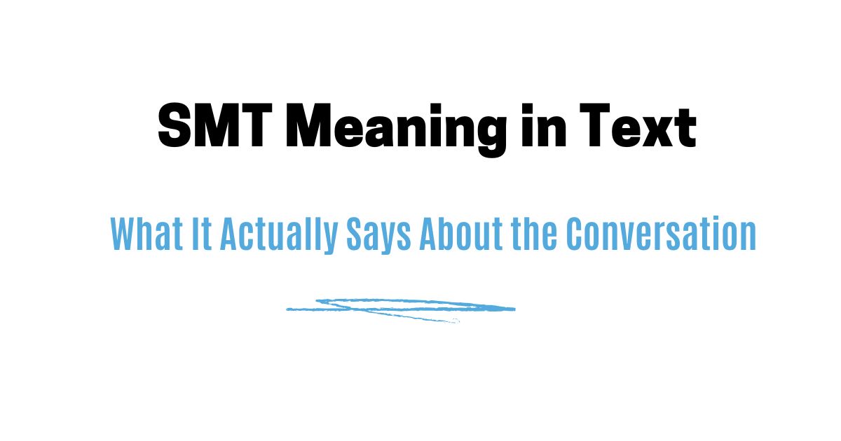 SMT Meaning in Text — What It Actually Says About the Conversation