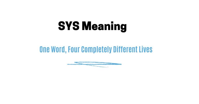 SYS Meaning — One Word, Four Completely Different Lives