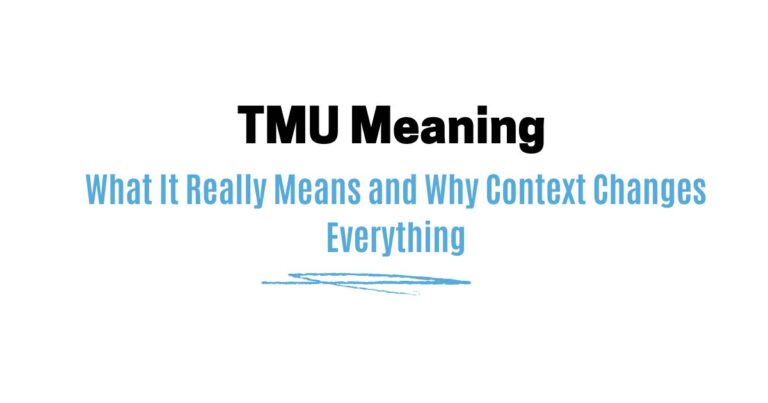 TMU Meaning — What It Really Means and Why Context Changes Everything