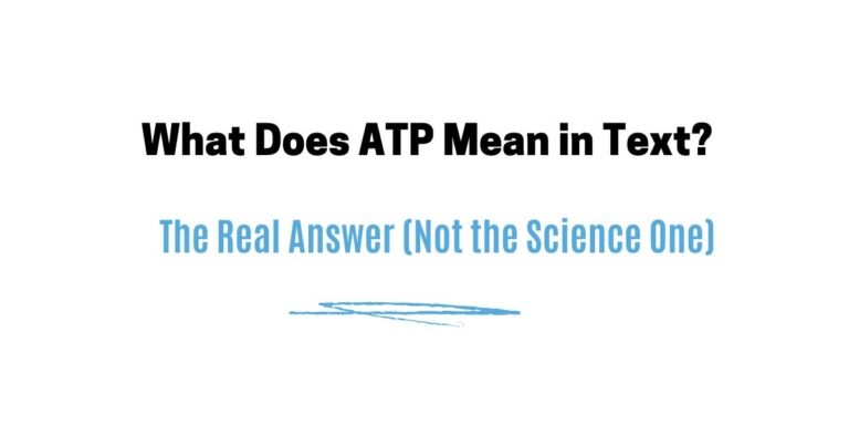 What Does ATP Mean in Text? The Real Answer (Not the Science One)