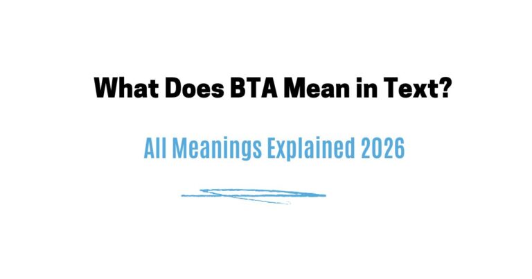 What Does BTA Mean in Text? All Meanings Explained 2026