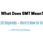 What Does SMT Mean? (It Depends — Here's How to Tell)