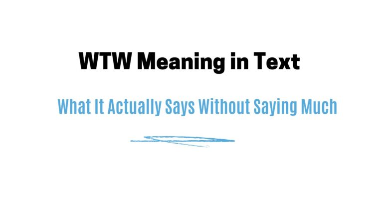 WTW Meaning in Text — What It Actually Says Without Saying Much